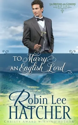 Casarse con un Lord Inglés: Un dulce romance del Oeste - To Marry an English Lord: A Sweet Western Romance