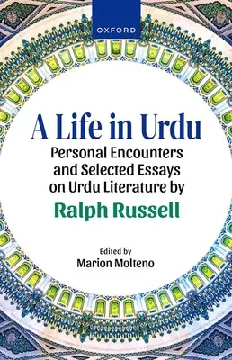 Una vida en urdu: Encuentros personales y ensayos seleccionados sobre literatura urdu, de Ralph Russell. - A Life in Urdu: Personal Encounters and Selected Essays on Urdu Literature by Ralph Russell
