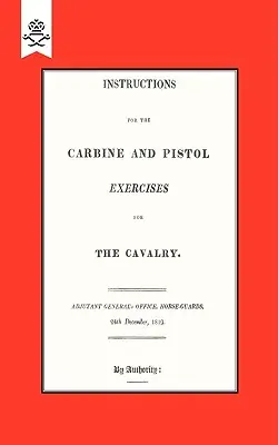 Instrucciones para los ejercicios de carabina y pistola para la caballería 1819 - Instructions for the Carbine and PIstol Exercises for the Cavalry 1819