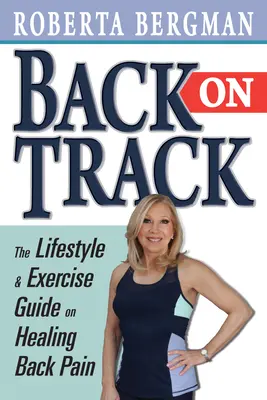 Back on Track: Guía de Estilo de Vida y Ejercicio y Curación del Dolor de Espalda - Back on Track: Lifestyle and Exercise Guide and Healing Back Pain