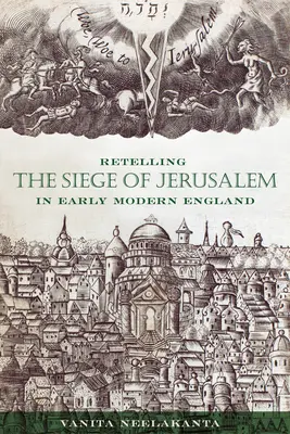 La narración del asedio de Jerusalén en la Inglaterra de principios de la Edad Moderna - Retelling the Siege of Jerusalem in Early Modern England