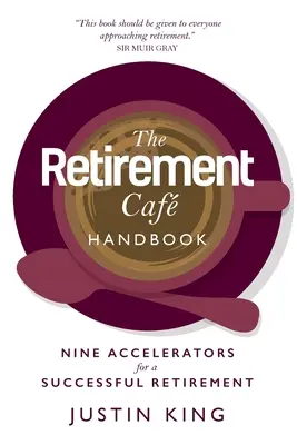 El Manual del Café de la Jubilación: Nueve aceleradores para una jubilación exitosa - The Retirement Caf Handbook: Nine Accelerators for a Successful Retirement