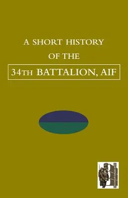 BREVE HISTORIA DEL 34º BATALLÓN, AIF - SHORT HISTORY OF THE 34th BATTALION, AIF