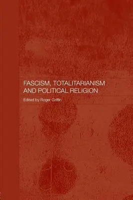 Fascismo, totalitarismo y religión política - Fascism, Totalitarianism and Political Religion