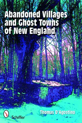 Pueblos abandonados y ciudades fantasma de Nueva Inglaterra - Abandoned Villages and Ghost Towns of New England