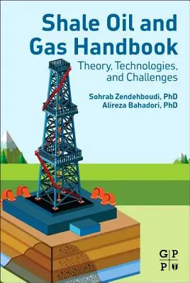 Shale Oil and Gas Handbook: Teoría, tecnologías y retos - Shale Oil and Gas Handbook: Theory, Technologies, and Challenges