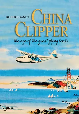 China Clipper: La era de los grandes barcos voladores - China Clipper: The Age of the Great Flying Boats