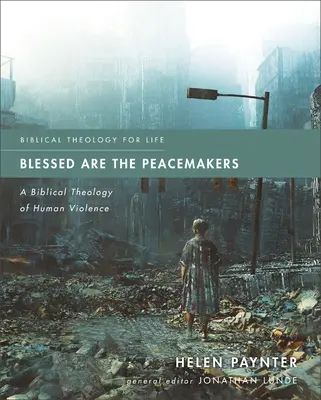 Bienaventurados los pacificadores: Una teología bíblica de la violencia humana - Blessed Are the Peacemakers: A Biblical Theology of Human Violence