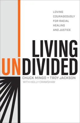 Vivir sin divisiones: Amar con valentía por la justicia y la sanación racial - Living Undivided: Loving Courageously for Racial Healing and Justice