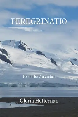 Peregrinatio: Poemas para la Antártida - Peregrinatio: Poems for Antarctica