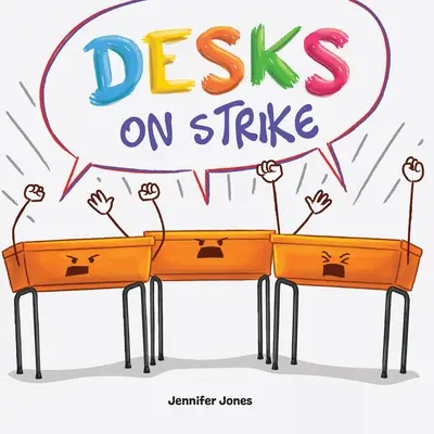 Escritorios en huelga: Un libro divertido, rimado y para leer en voz alta sobre la responsabilidad con el material escolar. - Desks on Strike: A Funny, Rhyming, Read Aloud About Being Responsible With School Supplies