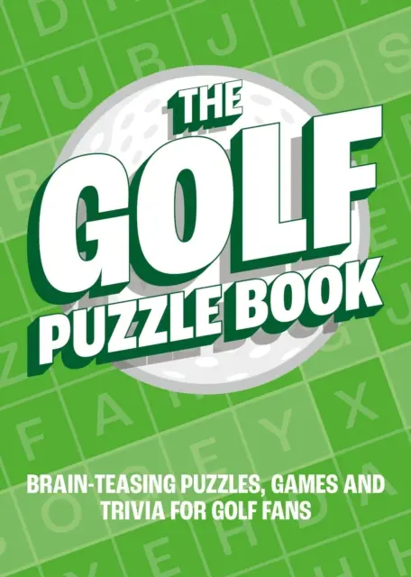 Golf Puzzle Book - Rompecabezas, juegos y trivialidades para los aficionados al golf. - Golf Puzzle Book - Brain-Teasing Puzzles, Games and Trivia for Golf Fans