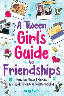 Guía de la amistad para preadolescentes - A Tween Girls' Guide to Friendships