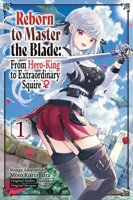 Renacer para dominar la espada: De Rey-Héroe a Extraordinario Escudero, Vol. 1 (Manga) - Reborn to Master the Blade: From Hero-King to Extraordinary Squire, Vol. 1 (Manga)