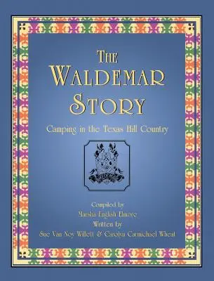 La historia de Waldemar: De acampada por las colinas de Texas - The Waldemar Story: Camping in the Texas Hill Country