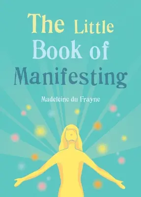 El pequeño libro de la manifestación - The Little Book of Manifesting