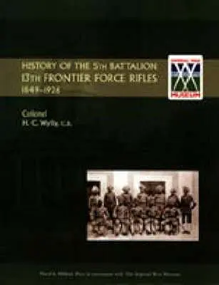 Historia del 5º Batallón, 13º Rifles de las Fuerzas Fronterizas 1849-1926 - History of the 5th Battalion, 13th Frontier Force Rifles 1849-1926