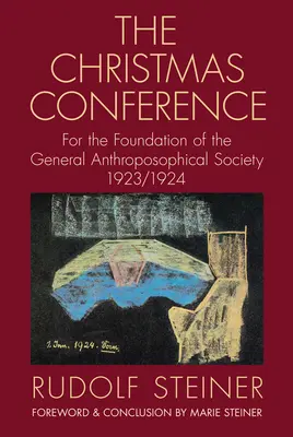 La Conferencia de Navidad: Para la fundación de la Sociedad Antroposófica General 1923/1924 (Cw 260) - The Christmas Conference: For the Foundation of the General Anthroposophical Society 1923/1924 (Cw 260)