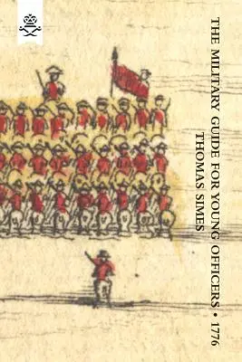 Guía militar para jóvenes oficiales, que contiene un sistema del arte de la guerra 1776 - Military Guide for Young Officers, Containing a System of the Art of War 1776