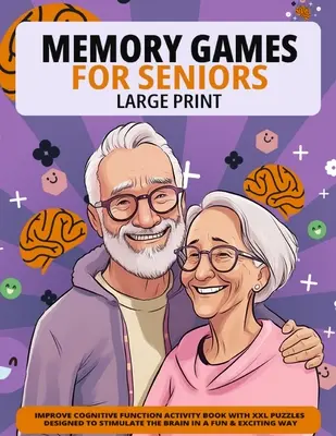 Juegos de memoria para personas mayores: Libro de actividades para mejorar la función cognitiva con rompecabezas XXL diseñados para estimular el cerebro de forma divertida y emocionante. - Large Print Memory Games For Seniors: Improve Cognitive Function Activity Book With XXL Puzzles Designed To Stimulate The Brain In A Fun & Exciting Wa