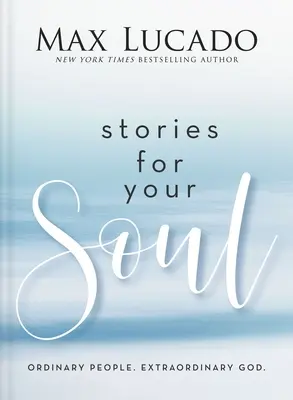 Historias para tu alma: Gente corriente. Dios extraordinario. - Stories for Your Soul: Ordinary People. Extraordinary God.