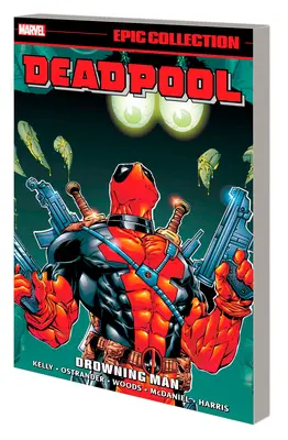 Colección Épica Deadpool: Drowning Man - Deadpool Epic Collection: Drowning Man