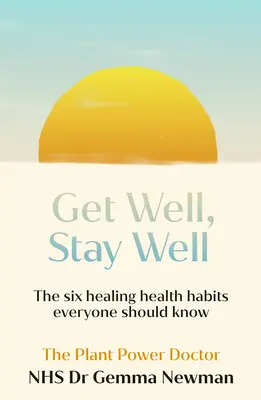Recuperarse, mantenerse bien: Los seis hábitos de salud curativos que debe conocer - Get Well, Stay Well: The Six Healing Health Habits You Need to Know