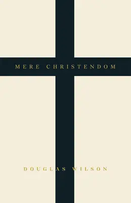 La mera cristiandad - Mere Christendom