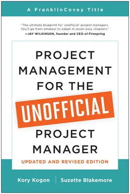 Gestión de proyectos para el gestor de proyectos no oficial (edición actualizada y revisada) - Project Management for the Unofficial Project Manager (Updated and Revised Edition)