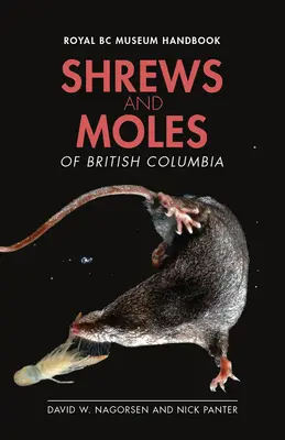 Musarañas y topos de la Columbia Británica - Shrews and Moles of British Columbia