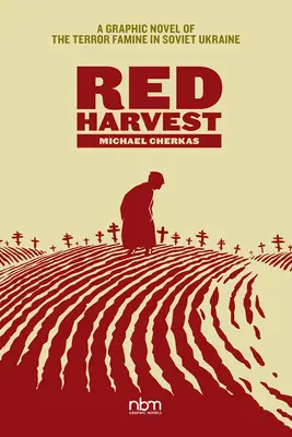 Cosecha Roja: Una novela gráfica de la hambruna del terror en la Ucrania soviética - Red Harvest: A Graphic Novel of the Terror Famine in Soviet Ukraine