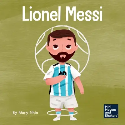 Lionel Messi: Un libro para niños sobre trabajar duro por tu sueño - Lionel Messi: A Kid's Book About Working Hard for Your Dream