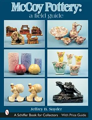 Cerámica McCoy: A Field Guide: Guía de campo - McCoy Pottery: A Field Guide: A Field Guide