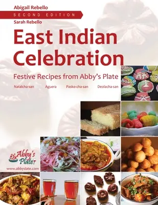 Celebración india oriental: Recetas festivas del plato de Abby - East Indian Celebration: Festive Recipes from Abby's Plate