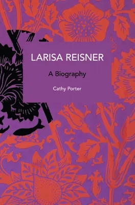 Larisa Reisner. una biografía: Una biografía - Larisa Reisner. a Biography: A Biography