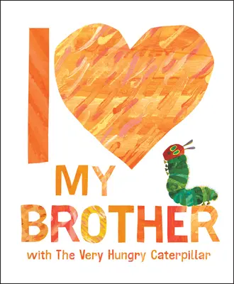 Quiero a mi hermano con la oruga muy hambrienta - I Love My Brother with the Very Hungry Caterpillar