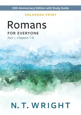 Romanos para todos, Parte 1, Impresión ampliada: Edición 20 Aniversario con Guía de Estudio, Capítulos 1-8 - Romans for Everyone, Part 1, Enlarged Print: 20th Anniversary Edition with Study Guide, Chapters 1-8