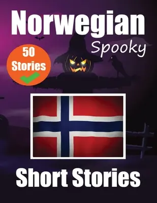 50 cuentos espeluznantes en noruego Un viaje bilingüe en inglés y noruego: Cuentos embrujados en inglés y noruego Aprende el idioma noruego Thr - 50 Spooky Short Stories in Norwegian A Bilingual Journey in English and Norwegian: Haunted Tales in English and Norwegian Learn Norwegian Language Thr