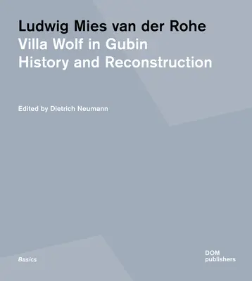 Ludwig Mies Van Der Rohe. Villa Wolf en Gubin: historia y reconstrucción - Ludwig Mies Van Der Rohe. Villa Wolf in Gubin: History and Reconstruction