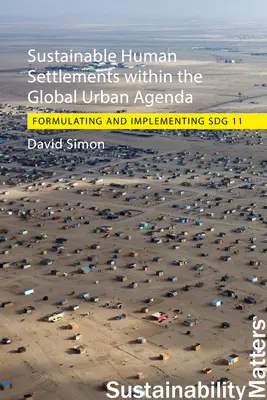 Los asentamientos humanos sostenibles en la agenda urbana mundial: Formulación y aplicación de la Sdg 11 - Sustainable Human Settlements Within the Global Urban Agenda: Formulating and Implementing Sdg 11