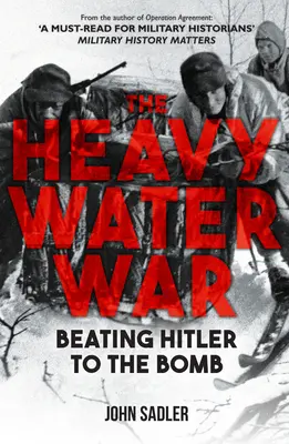 La guerra del agua pesada: Cómo vencer a Hitler con la bomba - The Heavy Water War: Beating Hitler to the Bomb