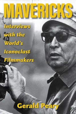 Mavericks: Entrevistas con los cineastas más iconoclastas del mundo - Mavericks: Interviews with the World's Iconoclast Filmmakers