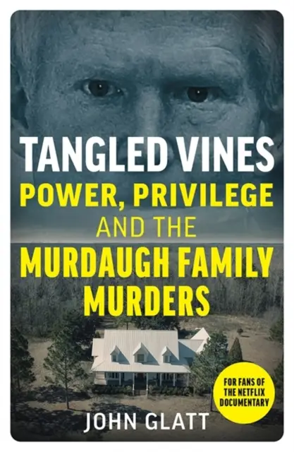 Enredaderas enredadas - Poder, privilegios y los asesinatos de la familia Murdaugh - Tangled Vines - Power, Privilege and the Murdaugh Family Murders
