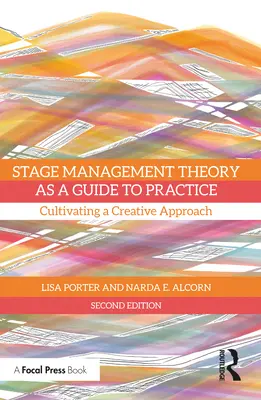 La teoría de la dirección de escena como guía para la práctica: Cultivar un enfoque creativo - Stage Management Theory as a Guide to Practice: Cultivating a Creative Approach