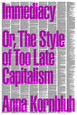 Inmediatez: o el estilo del capitalismo demasiado tardío - Immediacy: Or, the Style of Too Late Capitalism