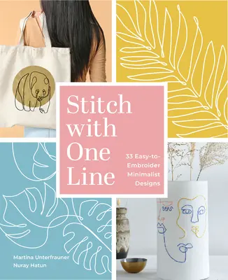 Puntada con una línea: 33 diseños minimalistas fáciles de bordar - Stitch with One Line: 33 Easy-To-Embroider Minimalist Designs