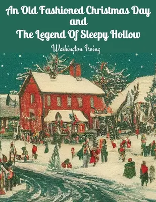 Un día de Navidad a la antigua usanza y La leyenda de Sleepy Hollow - An Old Fashioned Christmas Day and The Legend Of Sleepy Hollow