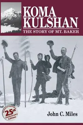 Koma Kulshan: La historia del monte Baker - Koma Kulshan: The Story of Mt. Baker