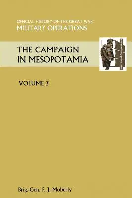 La Campaña en Mesopotamia Vol III.Historia Oficial de la Gran Guerra Otros Teatros - The Campaign in Mesopotamia Vol III.Official History of the Great War Other Theatres
