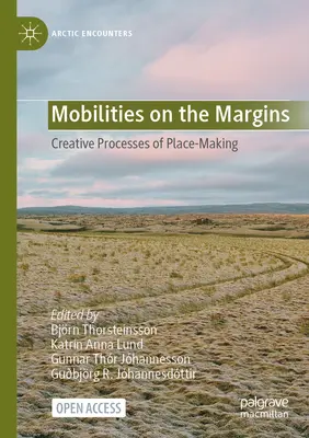 Movilidades en los márgenes: Procesos creativos de creación de lugares - Mobilities on the Margins: Creative Processes of Place-Making